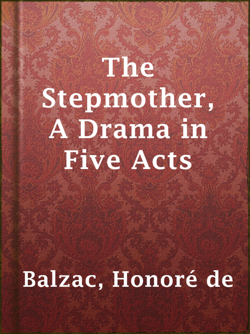 Title details for The Stepmother, A Drama in Five Acts by Honoré de Balzac - Available